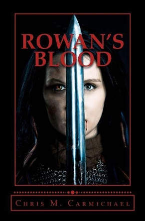 Rowan's Blood Chris M Carmichael 9780976673668