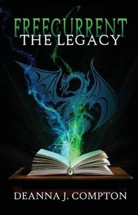 Freecurrent: The Legacy Deanna J Compton 9780991475537