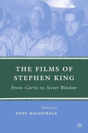 The Films of Stephen King: From Carrie to Secret Window T. Magistrale 9780230601314