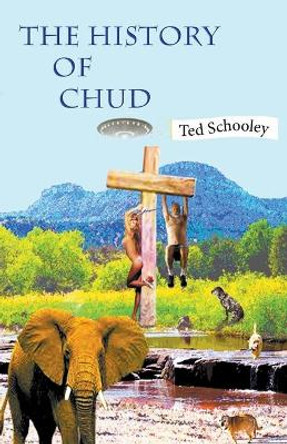 The History of Chud Ted Schooley 9780578205755