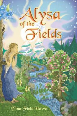 Alysa of the Fields by Tina Field Howe