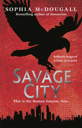 Savage City: Volume III Sophia McDougall 9780575096387