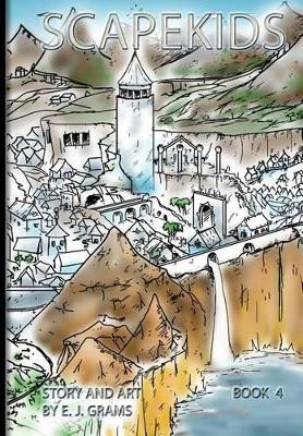 Scapekids, Book 4 by E J Grams