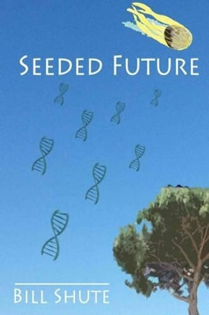Seeded Future by Bill Shute