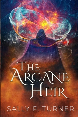 The Arcane Heir by Sally P Turner