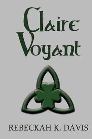 Claire Voyant by Rebeckah K Davis