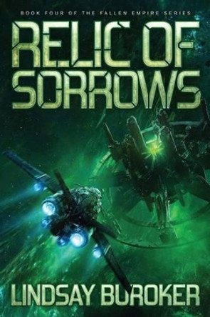 Relic of Sorrows: Fallen Empire, Book 4 Lindsay A Buroker 9781535569521