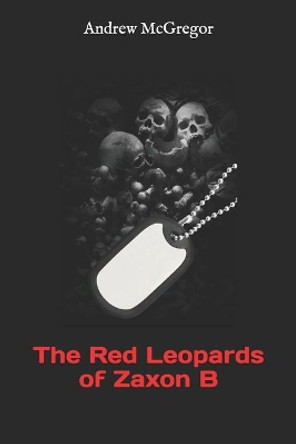 The Red Leopards of Zaxon B Andrew McGregor, McGregor 9781522758723