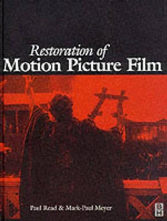 Restoration of Motion Picture Film Paul Read (Consultant to Soho Images Ltd) 9780750627931