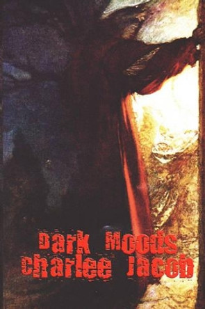 Dark Moods Charlee Jacob 9780977304073