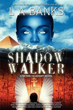 Shadow Walker: A Neteru Academy Book L A Banks 9780615421506