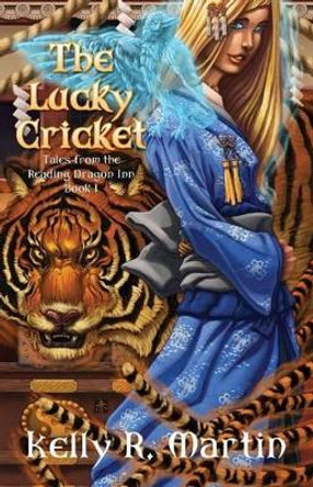 The Lucky Cricket Tales from the Reading Dragon Inn Book 1 Kelly R Martin 9780615429168