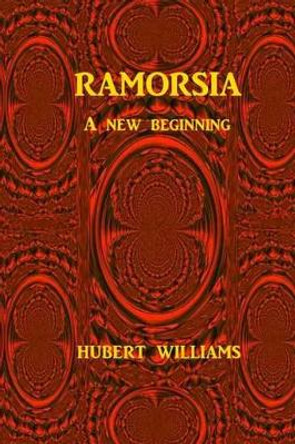 Ramorsia: A New Beginning Hubert Williams 9781502929747