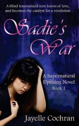 Sadie's War Jayelle Cochran 9780615967721