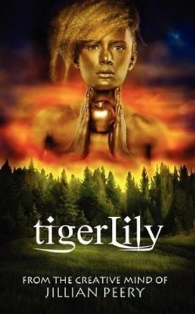 TigerLily Jillian Peery 9780983750789