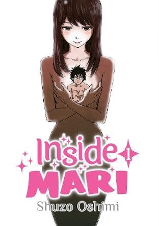 Inside Mari, Volume 1 Shuzo Oshimi 9781634429009