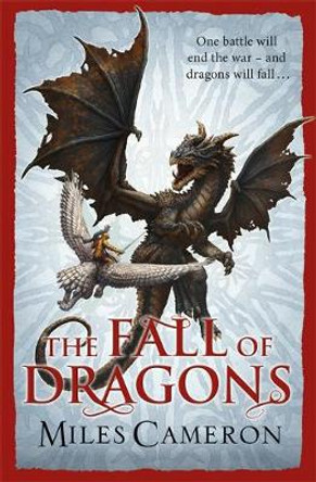 The Fall of Dragons Miles Cameron 9781473208902