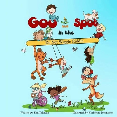 Goo and Spot in the Do Not Wiggle Riddle by Catherine Toennisson