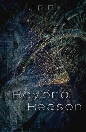 Beyond Reason J R R 9780989397469