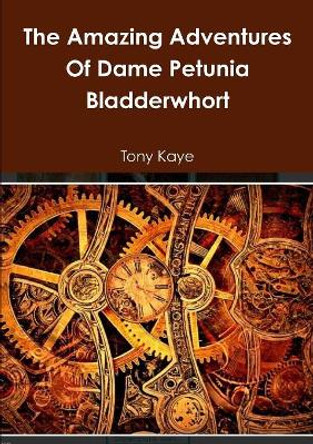 The Amazing Adventures Of Dame Petunia Bladderwhort by Tony Kaye