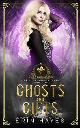 Ghosts and Gifts Erin Hayes 9781095481752