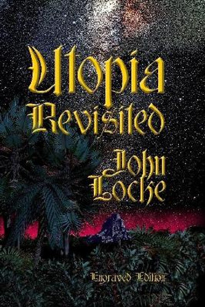 Utopia Revisited Engraved Edition John Locke 9780359689521