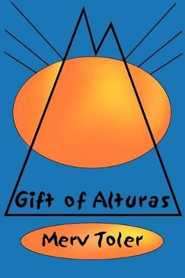 Gift of Alturas by Merv L Toler
