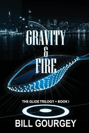 Gravity & Fire Bill Gourgey 9781546901501