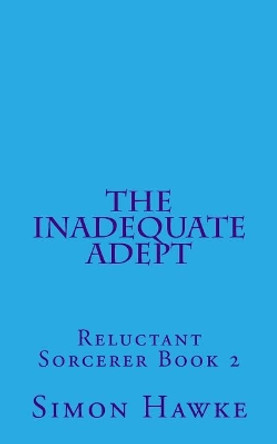 The Inadequate Adept by Simon Hawke
