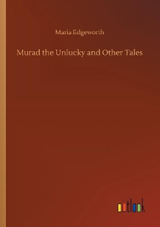 Murad the Unlucky and Other Tales Maria Edgeworth 9783734051883