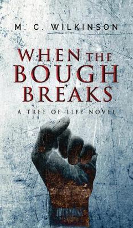 When the Bough Breaks M C Wilkinson 9781535610285