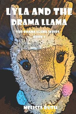 Lyla and the Drama Llama by Melissa Ruth