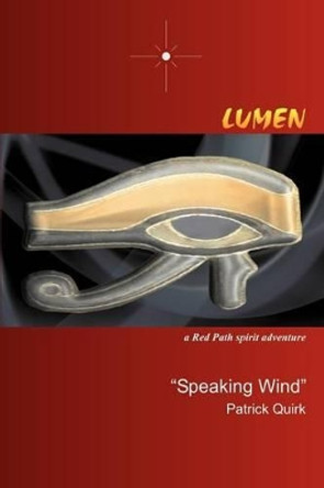 Lumen: a Red Path spirit adventure Speaking Wind Patrick Quirk 9780595303878