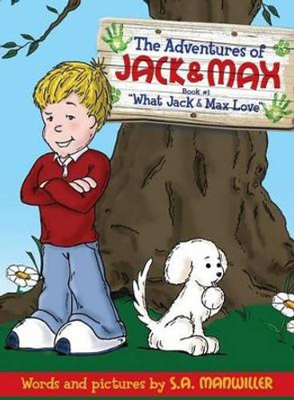 The Adventures of Jack and Max by S A Manwiller
