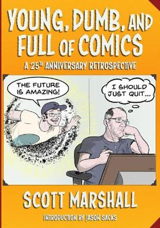 Young, Dumb, and Full of Comics: A 25th Anniversary Collection Scott Marshall 9781546909095