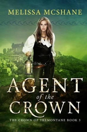 Agent of the Crown Melissa McShane 9780692622964