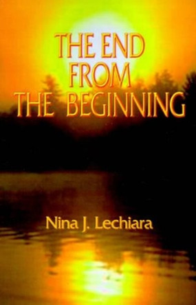 The End from the Beginning Nina J. Lechiara 9780759618008