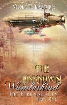 The Unknown Wunderkind Nicole L Daffurn 9781523779970