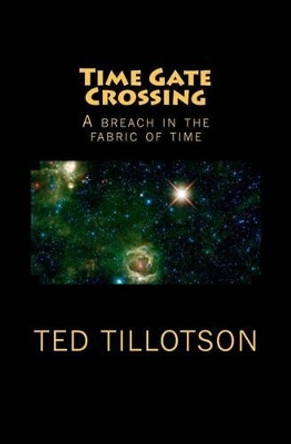 Time Gate Crossing Ted Tillotson 9780615486833