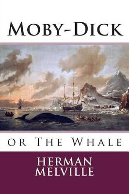 Moby-Dick: or The Whale Herman Melville 9781502310507