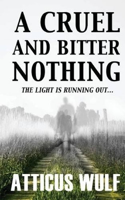 A Cruel and Bitter Nothing by Atticus Wulf