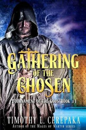 Gathering of the Chosen Timothy L Cerepaka 9780692627808