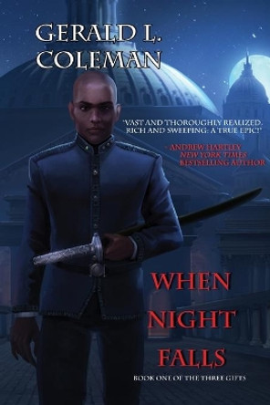 When Night Falls: Book One Of The Three Gifts Gerald L Coleman 9780578474274