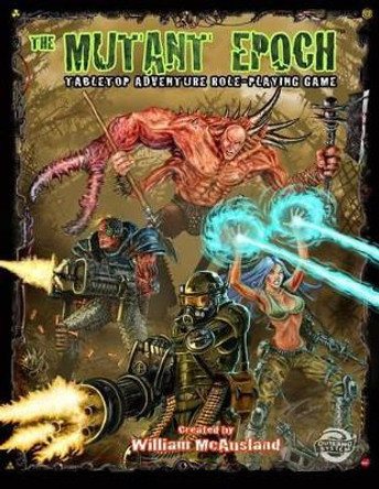 The Mutant Epoch: Tabletop Adventure Role-Playing Game William McAusland 9780978258597