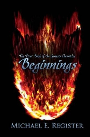 Beginnings by Michael E Register