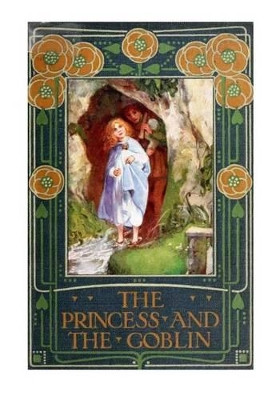 The Princess and the Goblin George MacDonald 9781523793860