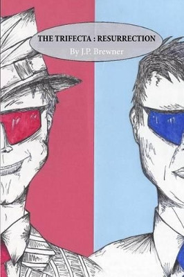 The Trifecta: Resurrection J P Brewner 9780615995649