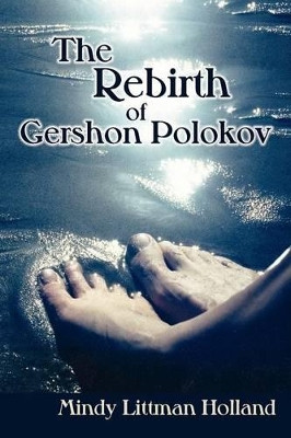 The Rebirth of Gershon Polokov by Mindy Littman Holland