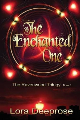 The Enchanted One by Lora Deeprose