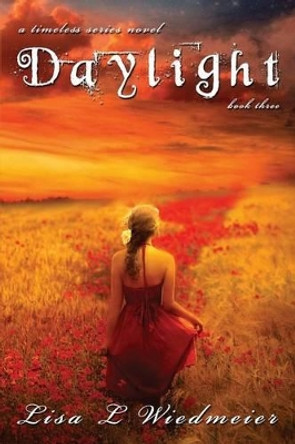 Daylight: A Timeless Series Novel, Book Three Lisa L Wiedmeier 9780983905271